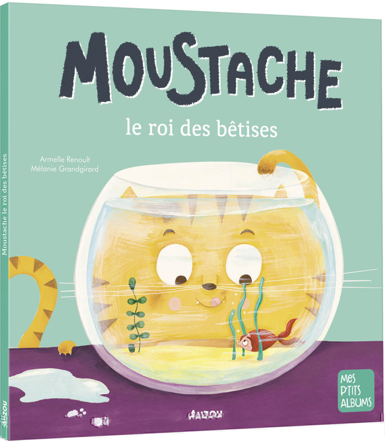 MOUSTACHE LE ROI DES BETISES NED - Armelle Renoult - AUZOU