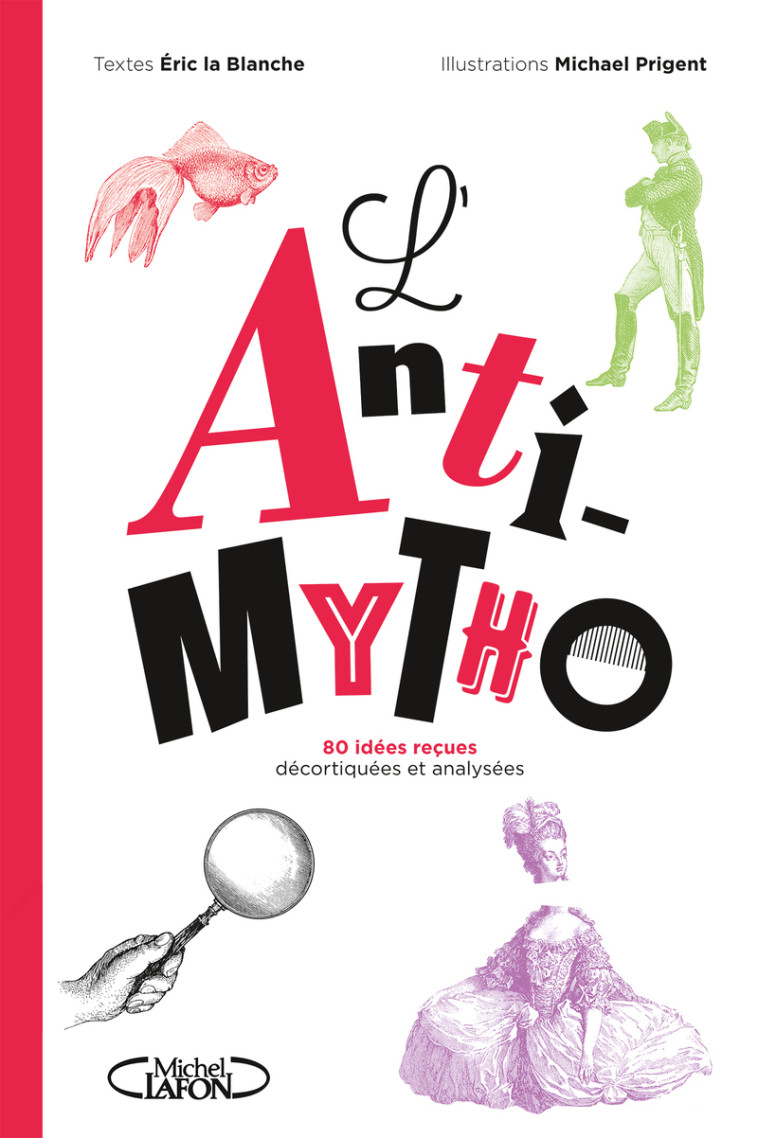 L'Anti-mytho - 80 idées reçues décortiquées et analysées - Eric La Blanche - MICHEL LAFON