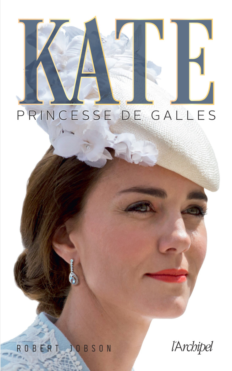 Kate, princesse de Galles - Robert Jobson - ARCHIPEL