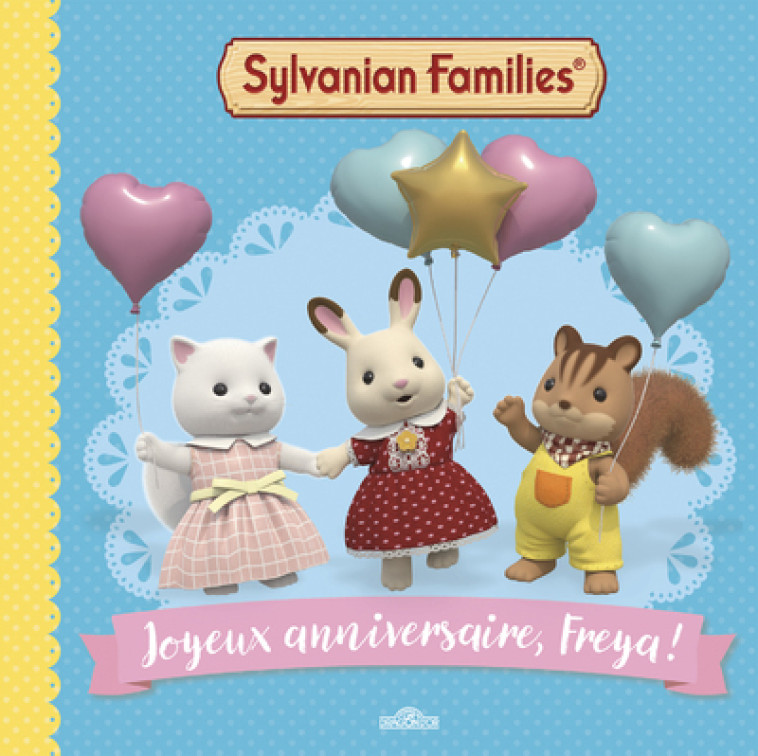 Sylvanian Families - Joyeux anniversaire, Freya ! -  MACMILLAN - DRAGON D OR