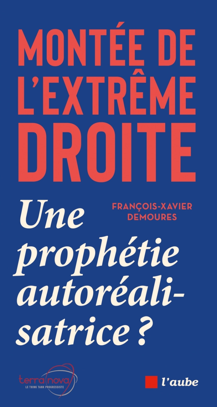 Montée de l'extrême droite : une prophétie autoréalisatrice - François-Xavier DEMOURES - DE L AUBE