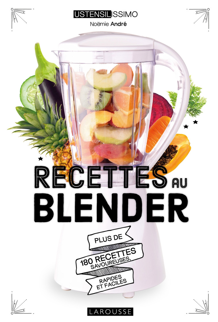 Recettes au blender - Noëmie André - LAROUSSE