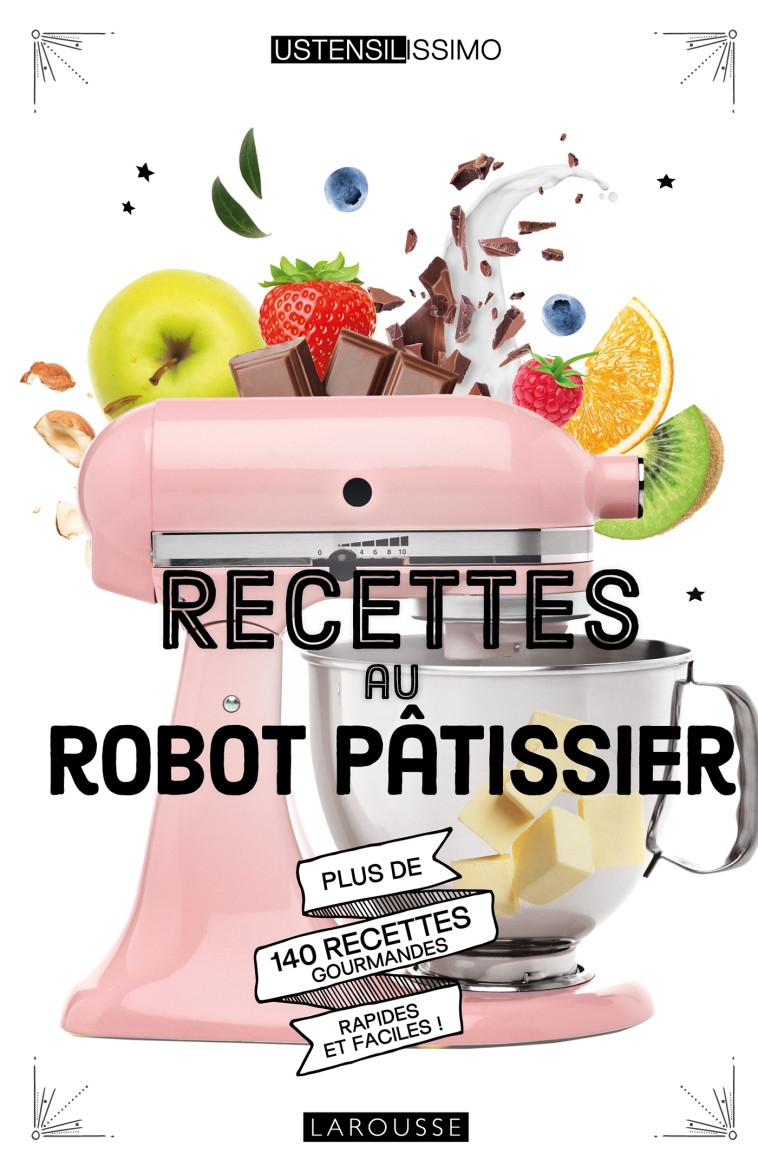 Recettes au robot pâtissier - Mélanie Martin - LAROUSSE