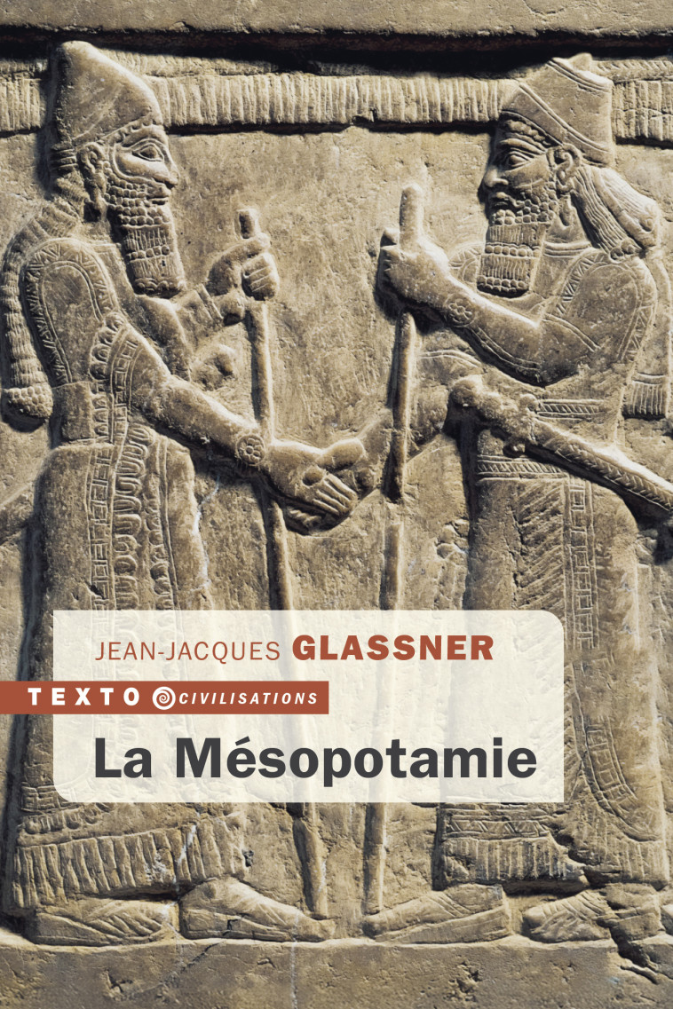 La Mésopotamie - Jean-Jacques Glassner - TALLANDIER