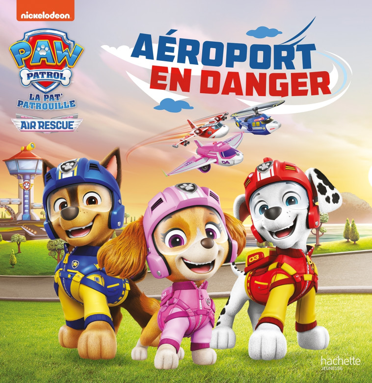 La Pat' Patrouille - Air Rescue - Aéroport en danger -   - HACHETTE JEUN.