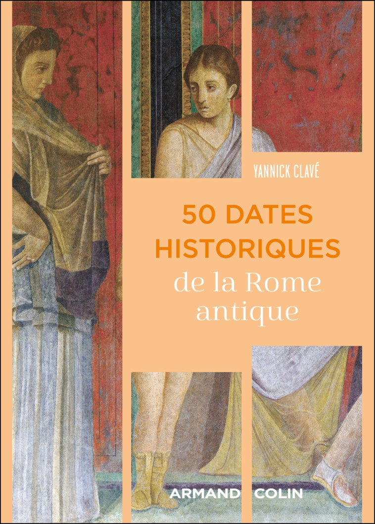 50 dates historiques de la Rome antique - Yannick Clavé - ARMAND COLIN