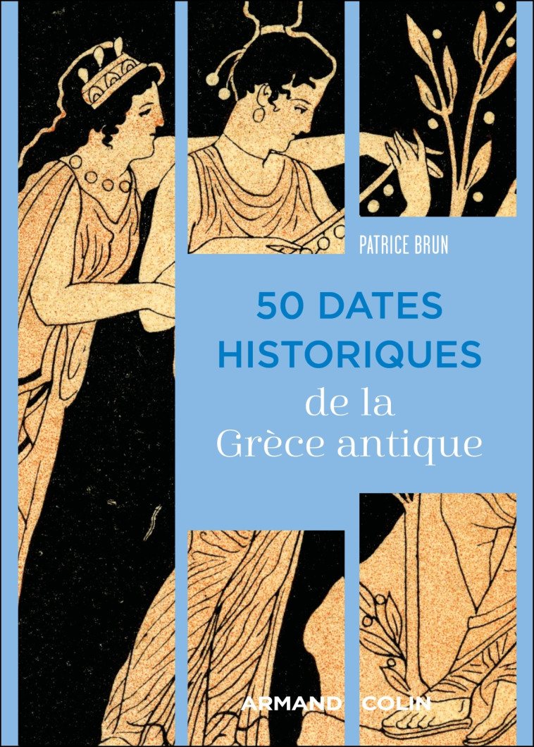 50 dates historiques de la Grèce antique - Patrice Brun - ARMAND COLIN