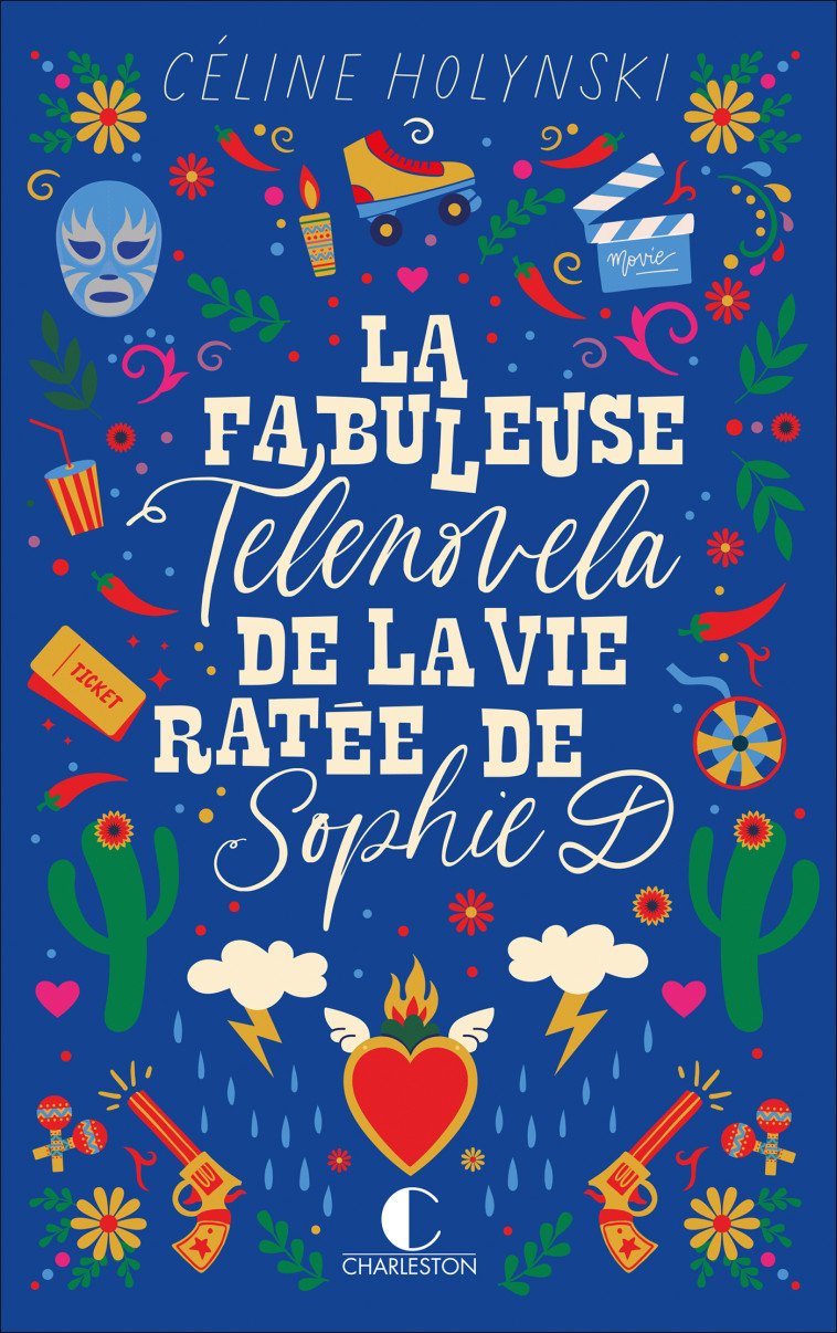 La fabuleuse telenovela de la vie ratée de Sophie D - Holinsky Celine - CHARLESTON