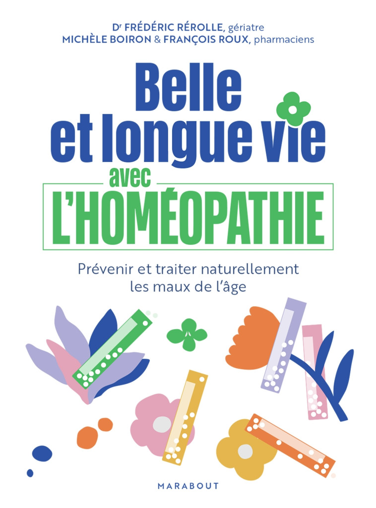 Belle et longue vie avec l'homéopathie - Frédéric Rérolle - MARABOUT