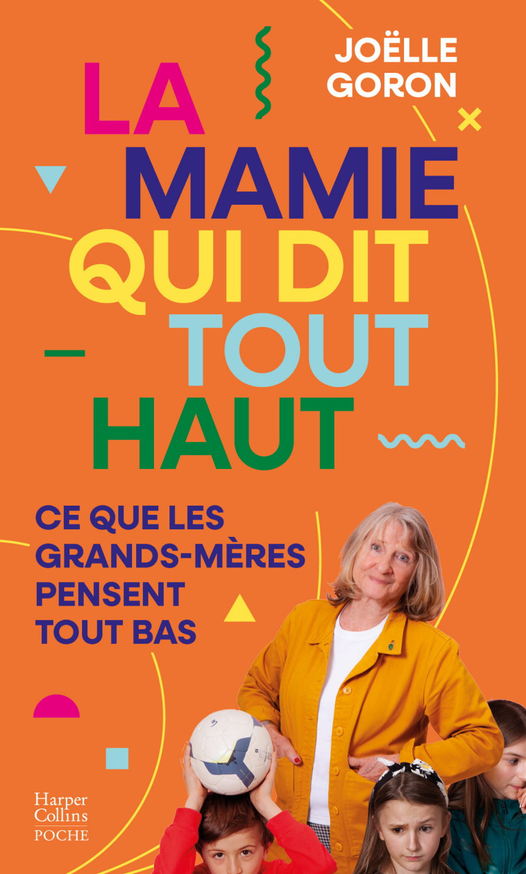 La mamie qui dit tout haut ce que les grands-mères pensent tout bas - Joëlle Goron - HARPERCOLLINS