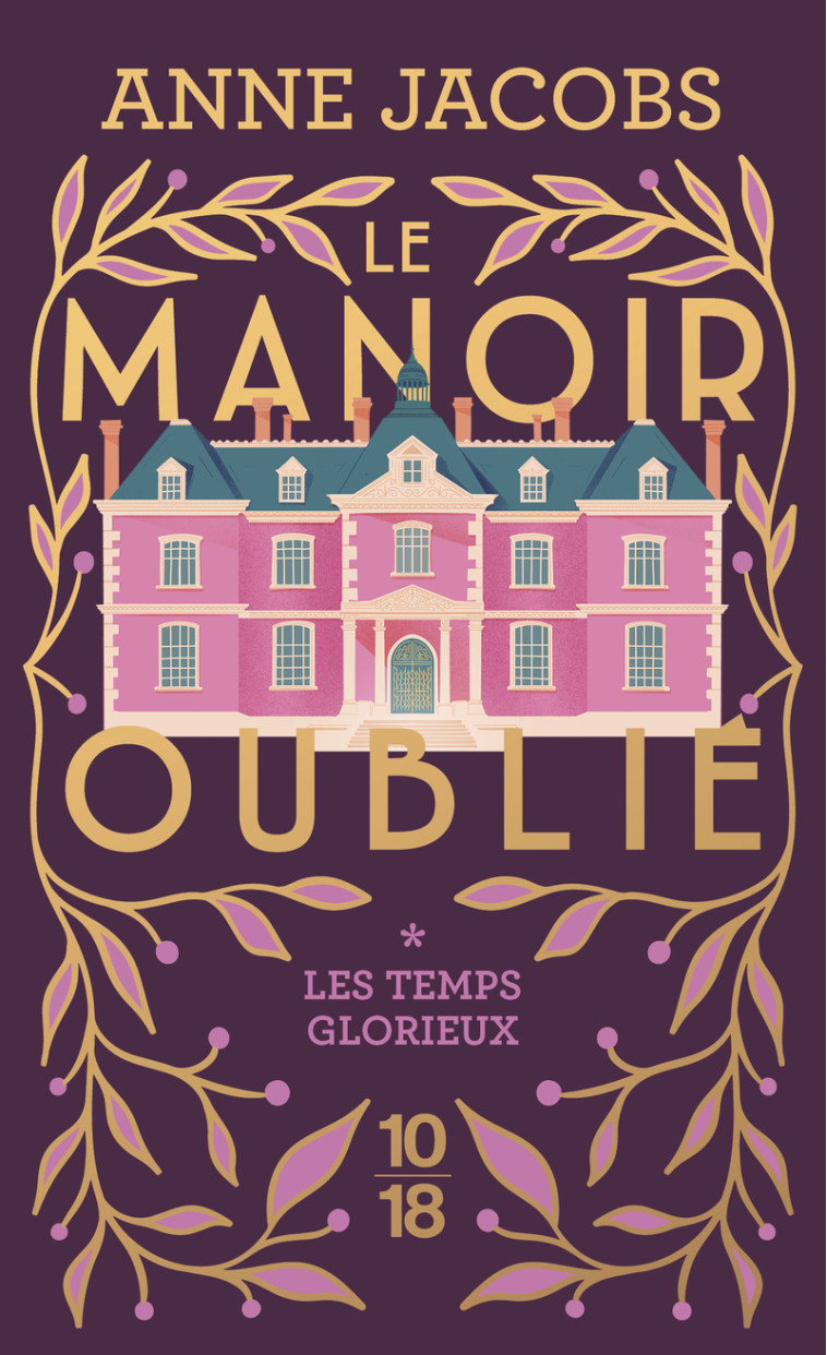 Le manoir oublié - Les temps glorieux - Anne Jacobs - 10 X 18