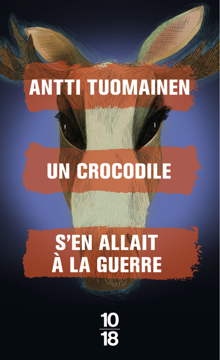 Un crocodile s'en allait à la guerre - Antti Tuomainen - 10 X 18