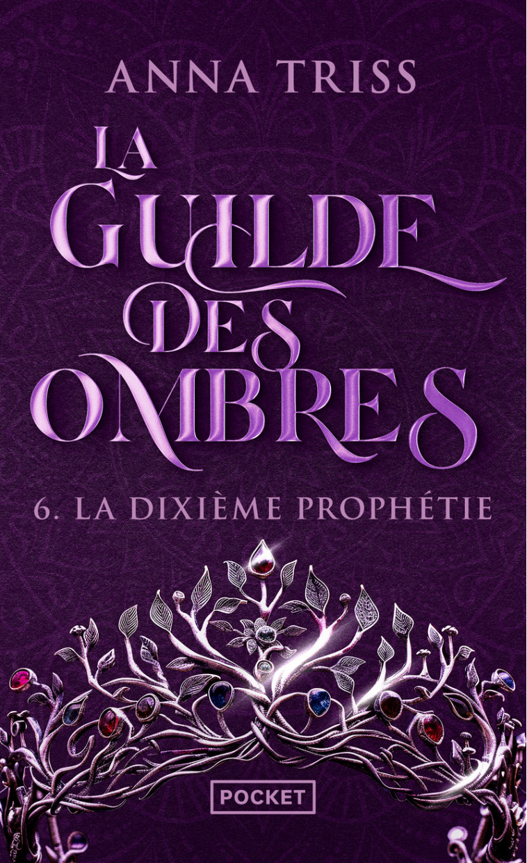 La Guilde des ombres - T6 La Dixième prophétie - Tome 6 - Anna Triss - POCKET