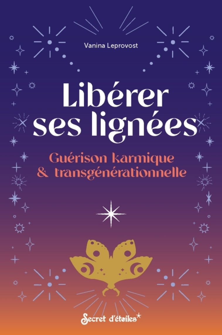 Libérer ses lignées - Vanina Leprovost - SECRET ETOILES