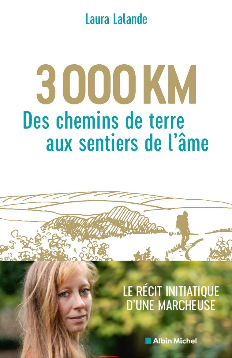 3 000 km, des chemins de terre aux sentiers de l'âme - Laura Lalande - ALBIN MICHEL