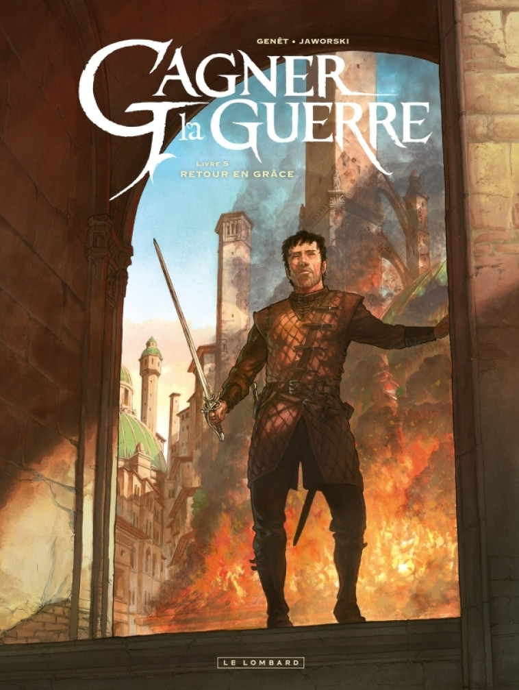 Gagner la guerre - Tome 5 - Retour en grâce -  Genet Frédéric - LOMBARD