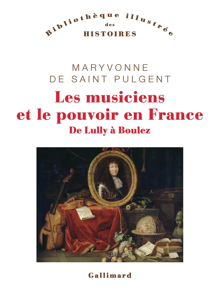 Les musiciens et le pouvoir en France -  Maryvonne de Saint Pulgent - GALLIMARD