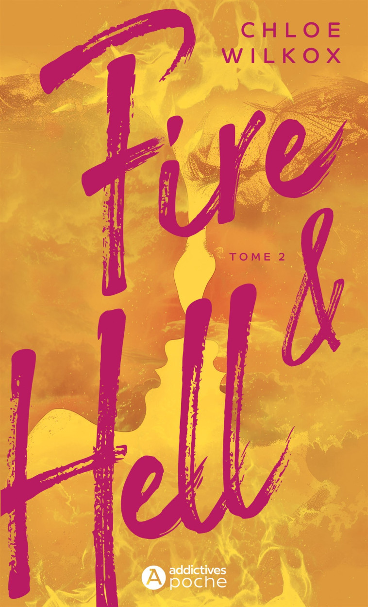 Fire and Hell - Tome 2 - CHLOE WILKOX - ADDICTIVES