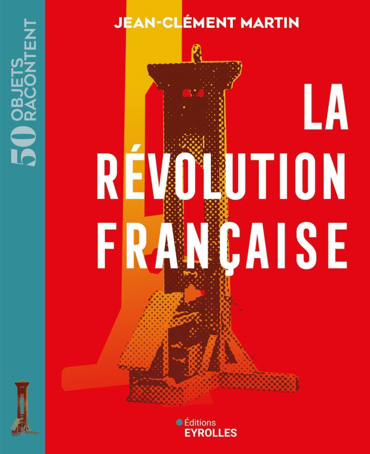 La Révolution française - Jean-Clément Martin - EYROLLES