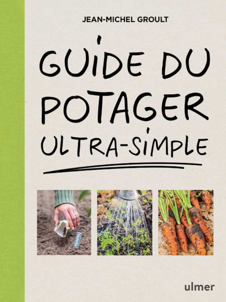 Guide du potager ultra-simple - Jean-michel Groult - ULMER