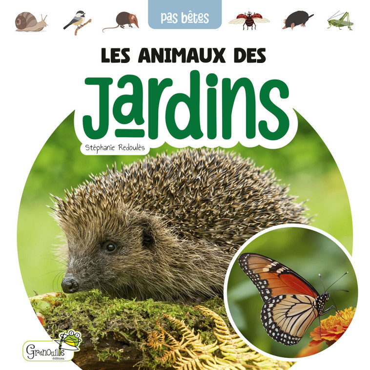 Les animaux des jardins - Stéphanie Redoulès,  S. REDOULES,  S. REDOULES, Stéphanie Redoulès - GRENOUILLE