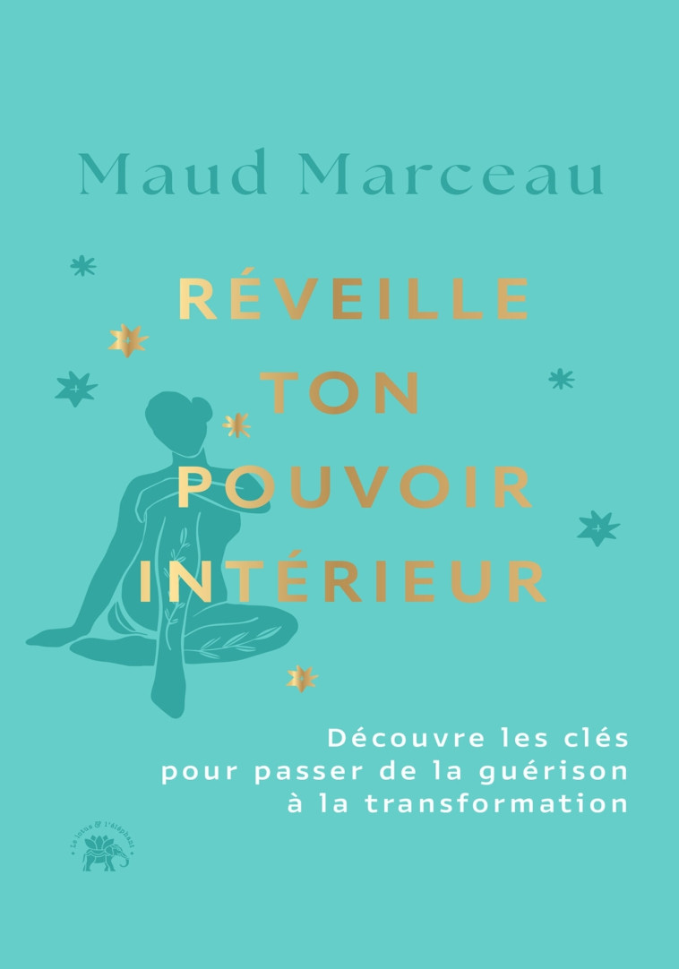 Réveille ton pouvoir intérieur - Maud MARCEAU, Maud MARCEAU - LOTUS ELEPHANT