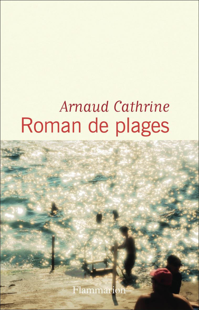 Roman de plages - Arnaud Cathrine - FLAMMARION