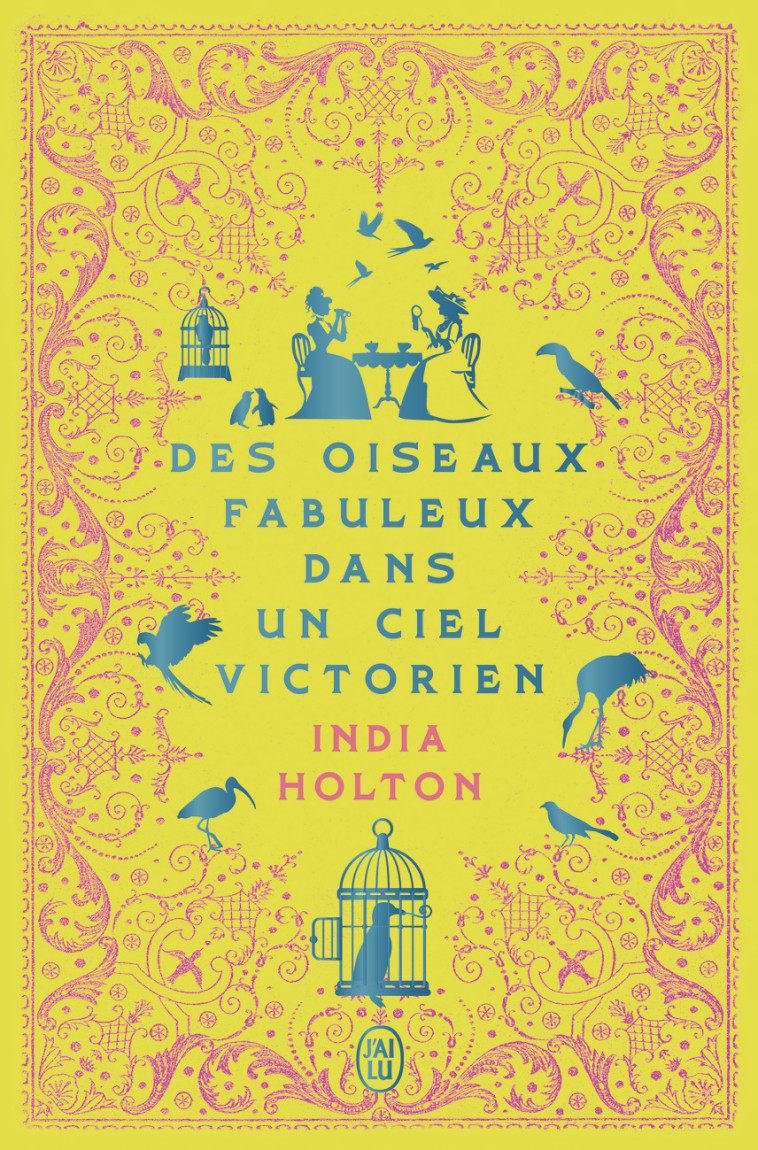 Des oiseaux fabuleux dans un ciel victorien - India Holton, Anne Busnel - J'AI LU