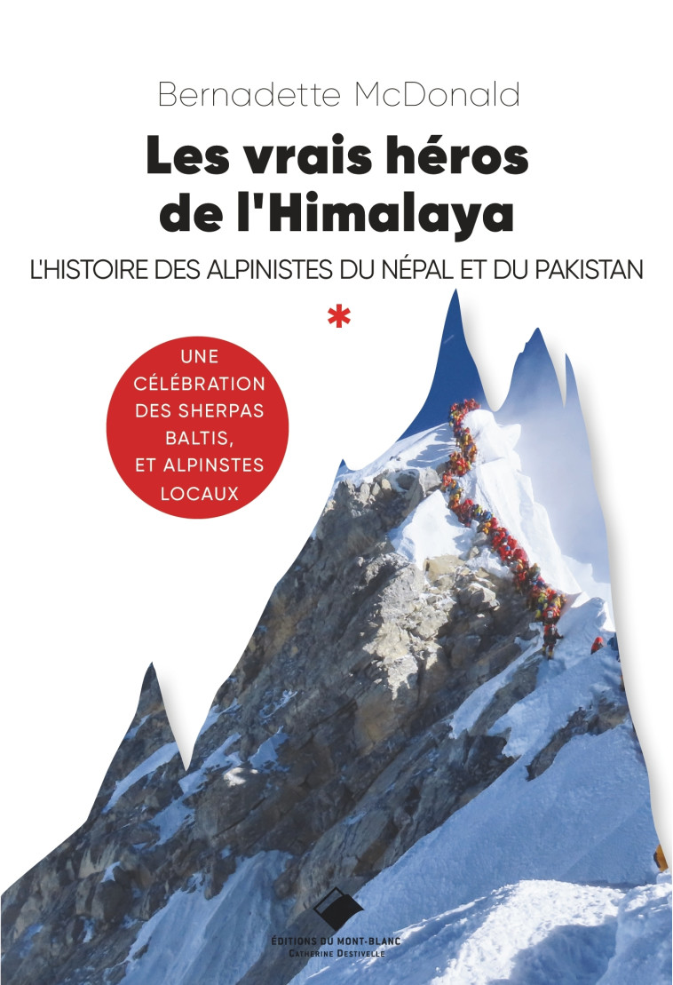 Les vrais héros de l'Himalaya - Bernadette Mc Donald, Bernadette Mc Donald - MONT BLANC ED