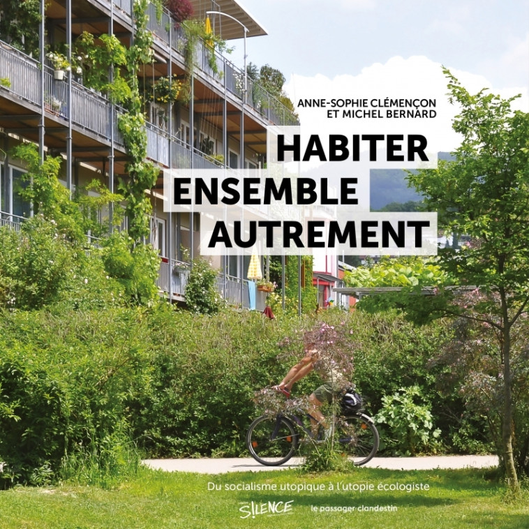 Habiter ensemble autrement - Michel Bernard, Anne-Sophie Clémençon - CLANDESTIN