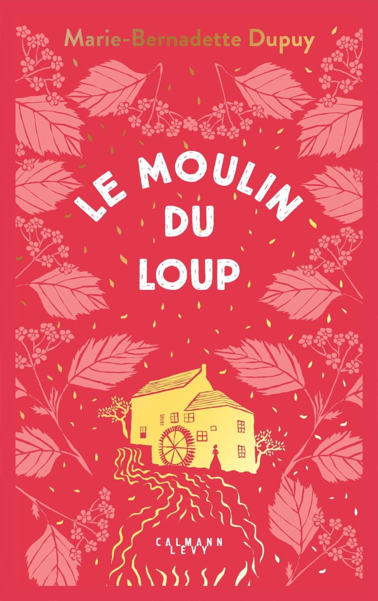 Le Moulin du Loup, T1 - Marie-Bernadette Dupuy - CALMANN-LEVY