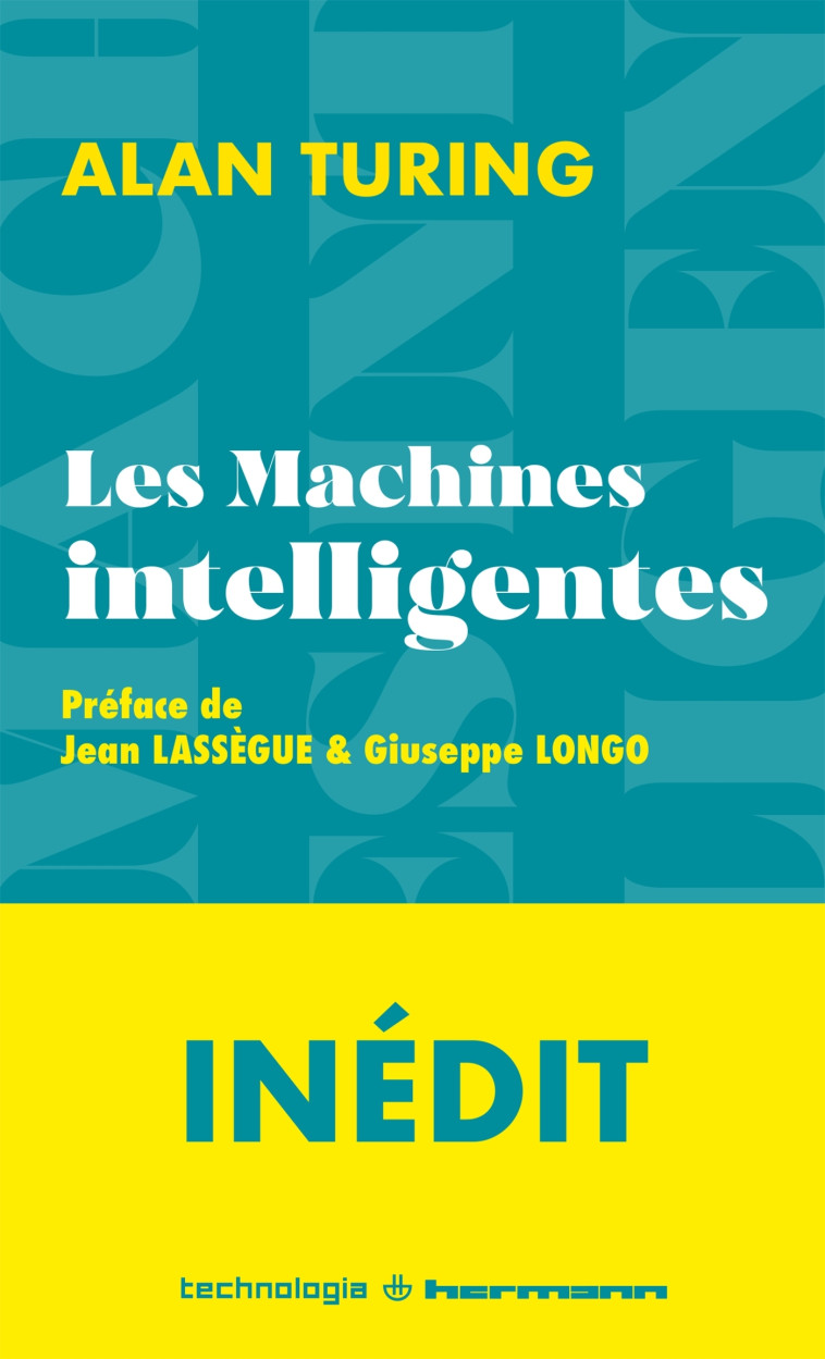 Les Machines intelligentes - Alan Turing, Jean Lassègue, Giuseppe Longo - HERMANN