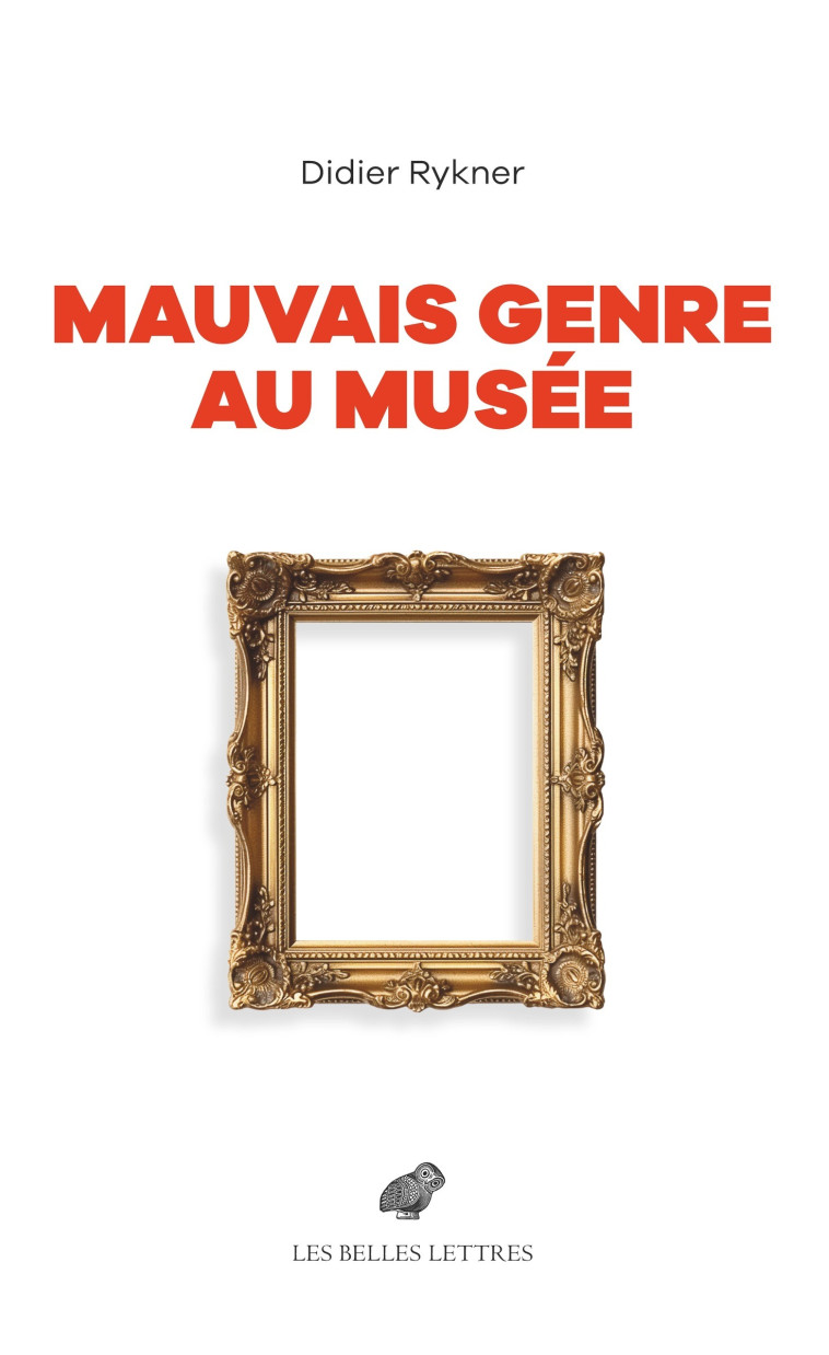 Mauvais genre au musée - Didier Rykner - BELLES LETTRES