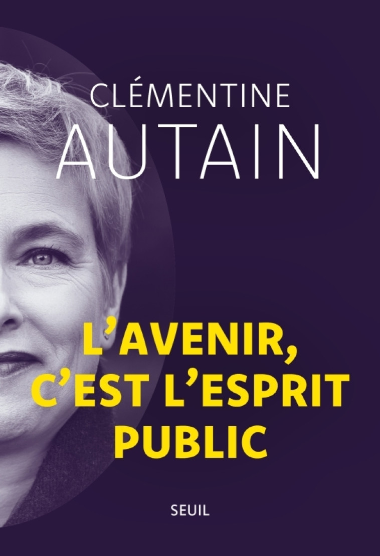 L'Avenir, c'est l'esprit public - Clémentine Autain, Clémentine Autain - SEUIL