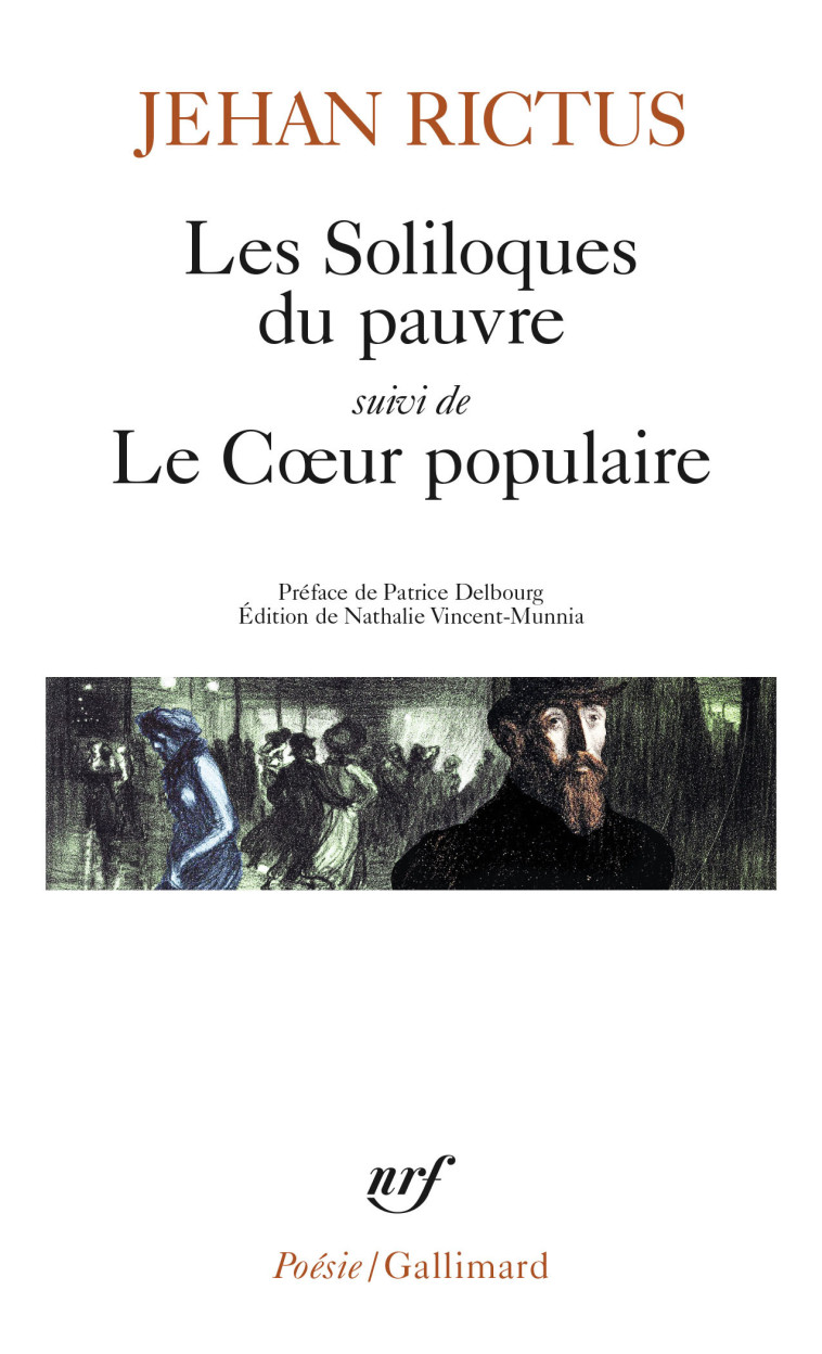 Les soliloques du pauvre / Le Coeur populaire -  Jehan-Rictus, Patrice Delbourg, Nathalie Vincent Munnia,  Jehan-Rictus, Patrice Delbourg, Nathalie Vincent Munnia - GALLIMARD