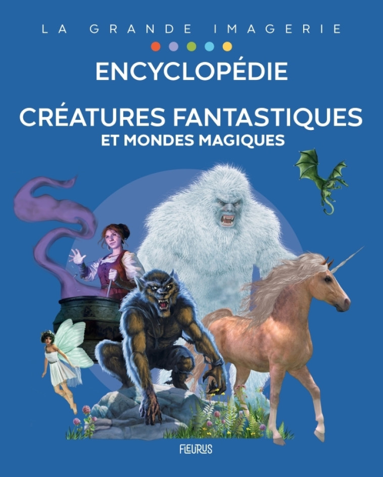 Encyclopédie - Créatures fantastiques et mondes magiques - Sabine Boccador, Hélène Grimault - FLEURUS