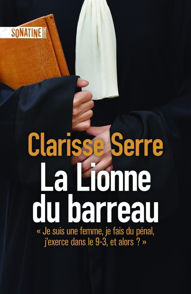 La Lionne du barreau -  Collectif, Clarisse SERRE - SONATINE