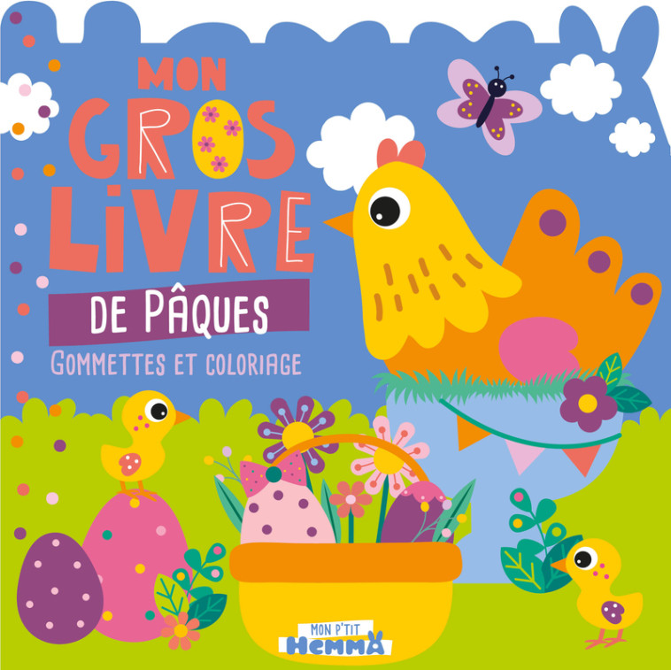 Mon P'tit Hemma - Mon gros livre de Pâques (Poule) - Gommettes et coloriage -  CAROTTE ET COMPAGNIE,  Collectif,  CAROTTE ET COMPAGNIE,  Collectif - HEMMA