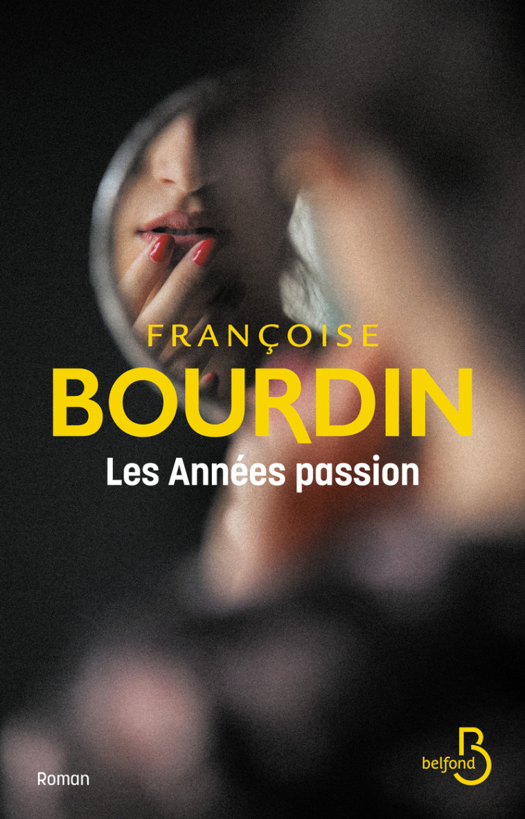 Les années passion - Françoise Bourdin - BELFOND