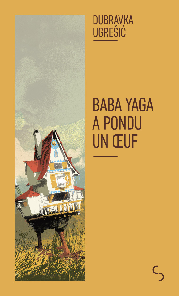 Baba Yaga a pondu un oeuf - Dubravka Ugresic, Chloé Billon - BOURGOIS