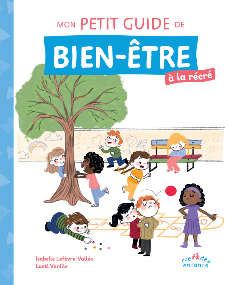 Mon petit guide de bien-être à la récré - Isabelle Lefèvre-Vallée, Laeti Vanille - CTP RUE ENFANTS