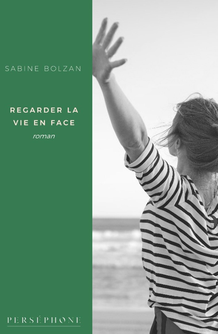 Regarder la vie en face - Sabine Bolzan - PERSEPHONE