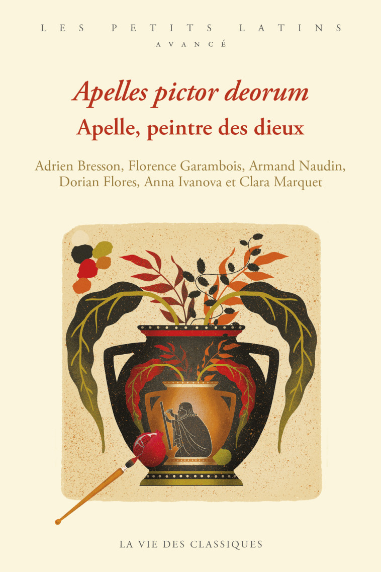 Apelles pictor deorum. Apelle, peintre des dieux - Adrien Bresson, Florence Garambois-Vasquez, Armand Naudin, Clara Marquet, Anna Ivanova, Adrien Bresson, Florence Garambois-Vasquez, Armand Naudin, Clara Marquet, Anna Ivanova, Dorian Flores - VIE DES CLAS