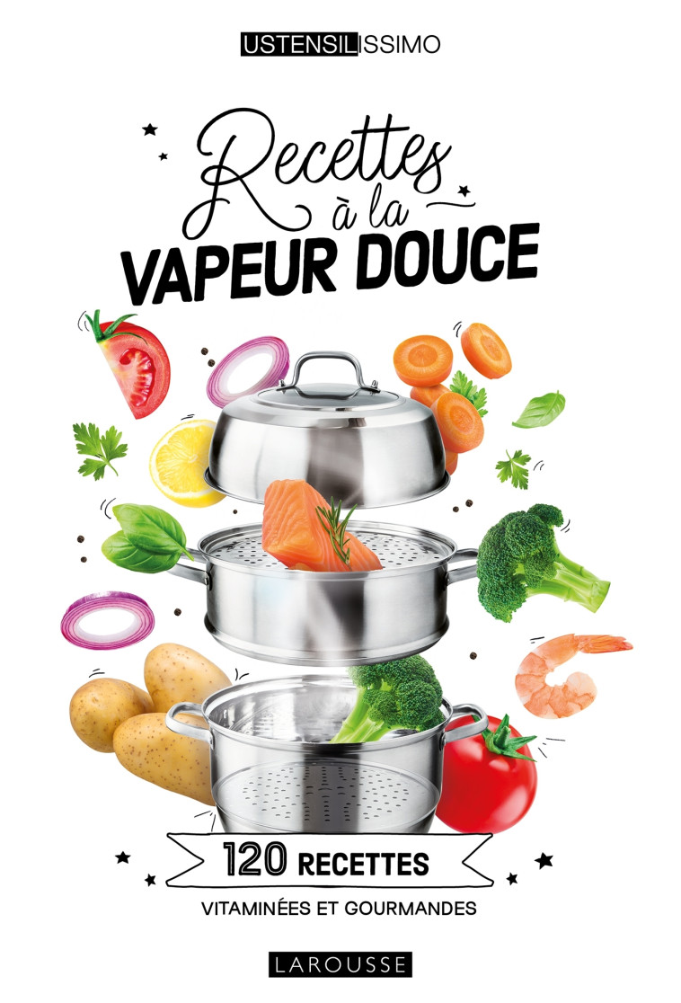 Recettes à la vapeur douce -  ,   - LAROUSSE