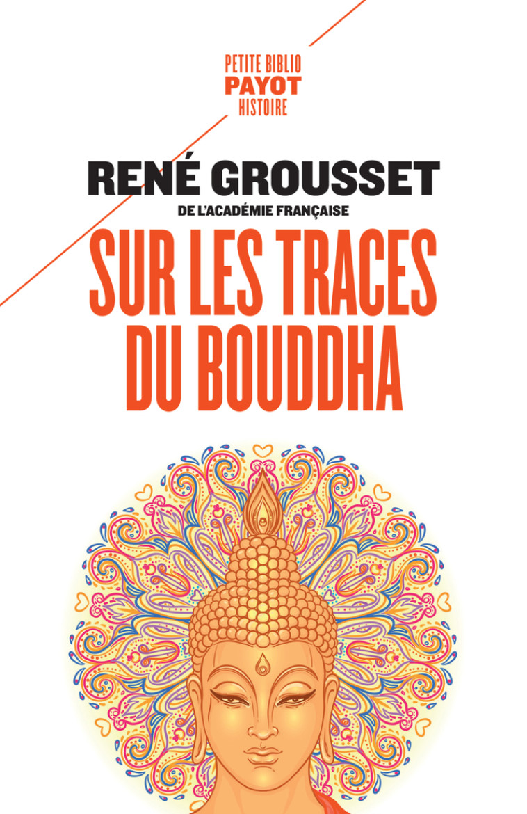 Sur les traces du Bouddha - René Grousset, René Grousset - PAYOT