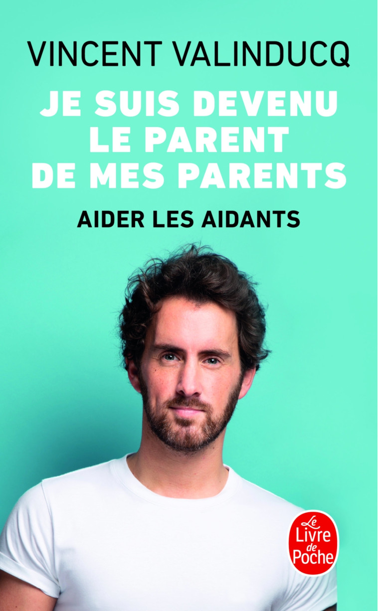 Je suis devenu le parent de mes parents - Vincent Valinducq, Vincent Valinducq - LGF