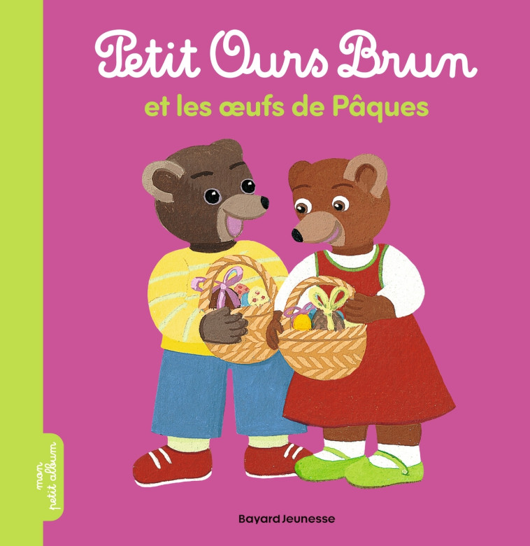 Petit Ours Brun et les oeufs de Pâques - MARIE AUBINAIS, Danièle Bour, MARIE AUBINAIS, Danièle Bour - BAYARD JEUNESSE