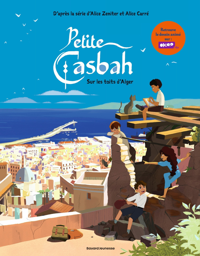 Petite casbah, Tome 01 - Capucine Lewalle, Sylvain Pattieu, Laura Orban, Capucine Lewalle - BAYARD JEUNESSE