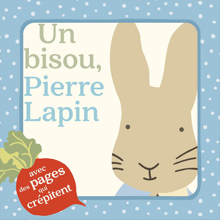 Le Monde de Pierre Lapin - Un bisou, Pierre Lapin -  BEATRIX POTTER, Beatrix Potter,  Collectif - GALLIMARD JEUNE