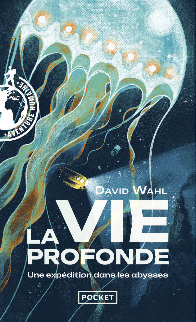 La Vie profonde - Une expédition dans les abysses : journal de bord de l'expédition MoMARSAT à bord du Pourquoi pas ? et du voyage e - David Wahl - POCKET